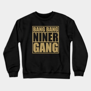 Bang Bang Niner Gang 49ers Ver.3 Crewneck Sweatshirt